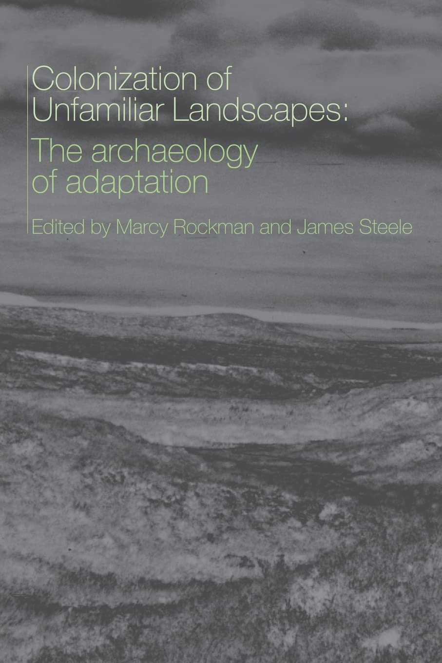 The Colonization of Unfamiliar Landscapes: The Archaeology of Adaptation