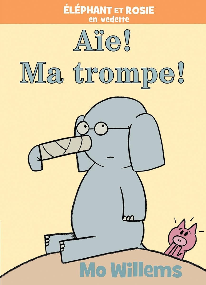 Éléphant Et Rosie: Ae! Ma Trompe! (French Edition)