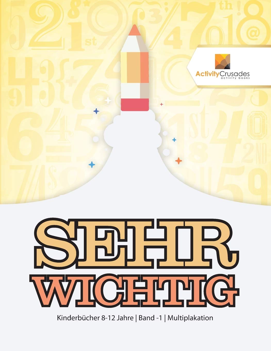 Sehr Wichtig : Kinderbcher 8-12 Jahre Band -1 Multiplakation (German Edition)