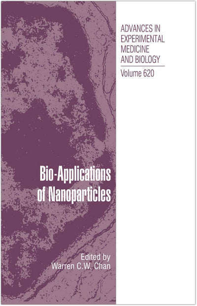 Bio-Applications of Nanoparticles (Advances in Experimental Medicine and Biology, 620)
