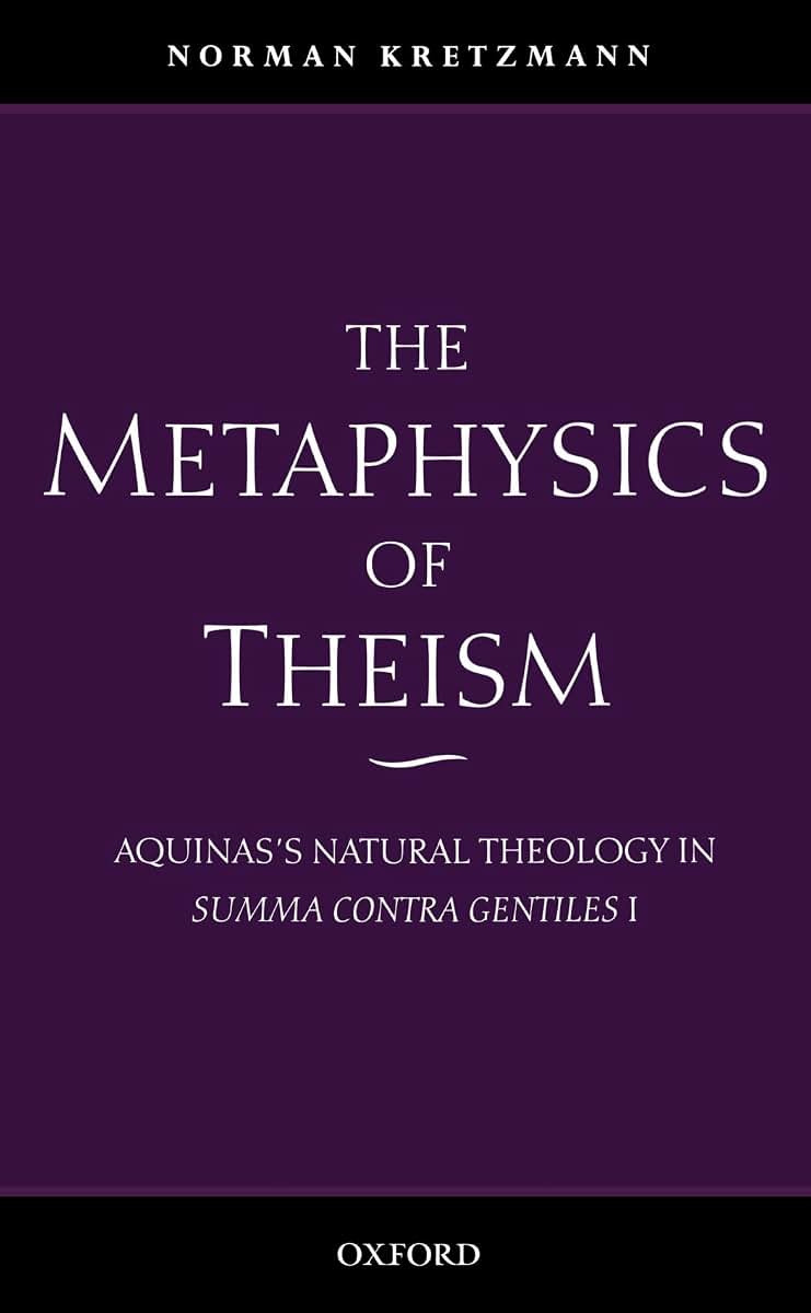 The Metaphysics of Theism: Aquinas's Natural Theology in Summa Contra Gentiles I
