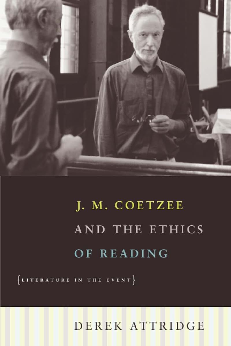 J. M. Coetzee and the Ethics of Reading: Literature in the Event