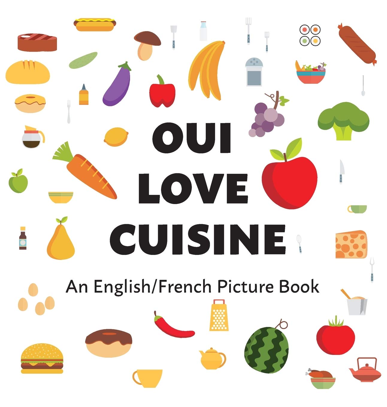 Oui Love Cuisine: An English/French Bilingual Picture Book (French Edition)