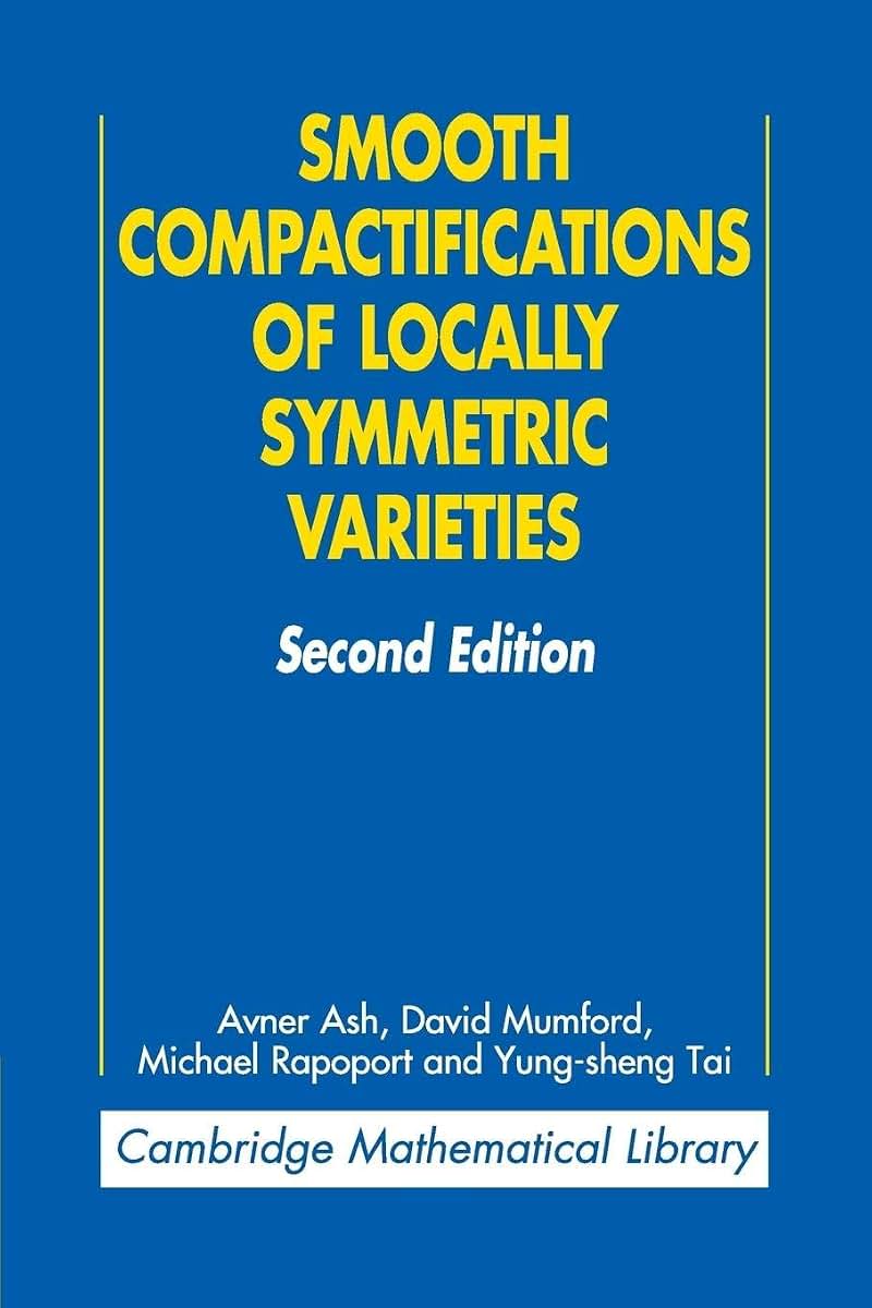 Smooth Compactifications of Locally Symmetric Varieties (Cambridge Mathematical Library)