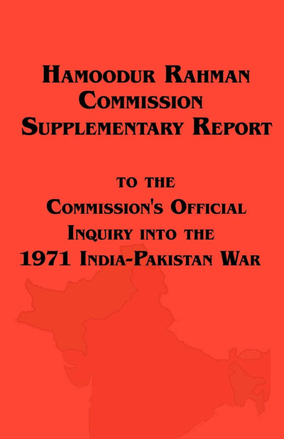 Hamoodur Rahman Commission of Inquiry Into the 1971 India-Pakistan War, Supplementary Report