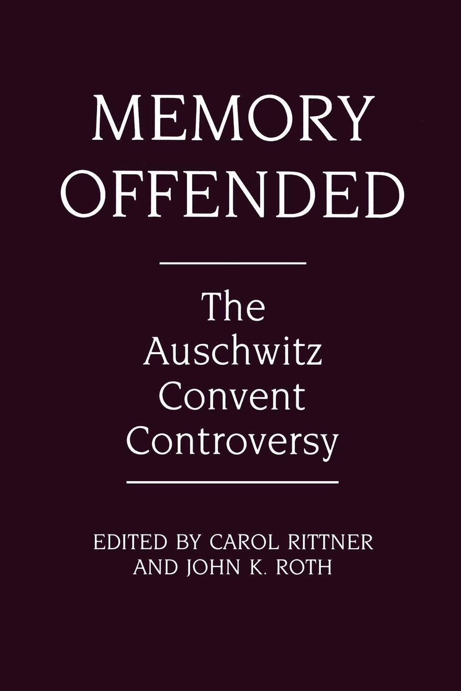Memory Offended: The Auschwitz Convent Controversy
