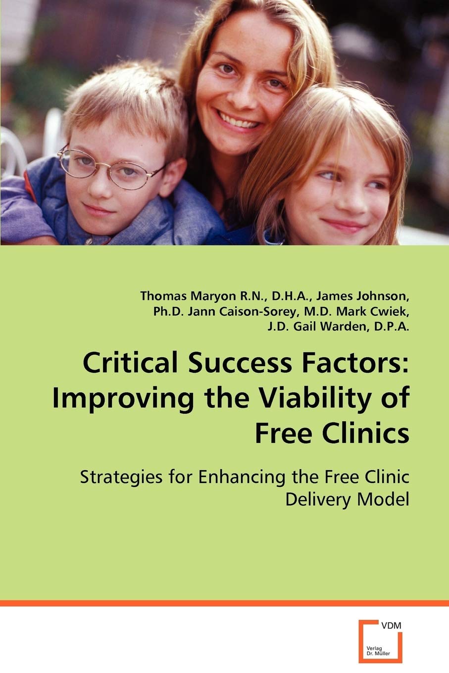 Critical Success Factors: Improving the Viability ofFree Clinics: Strategies for Enhancing the Free Clinic Delivery Model