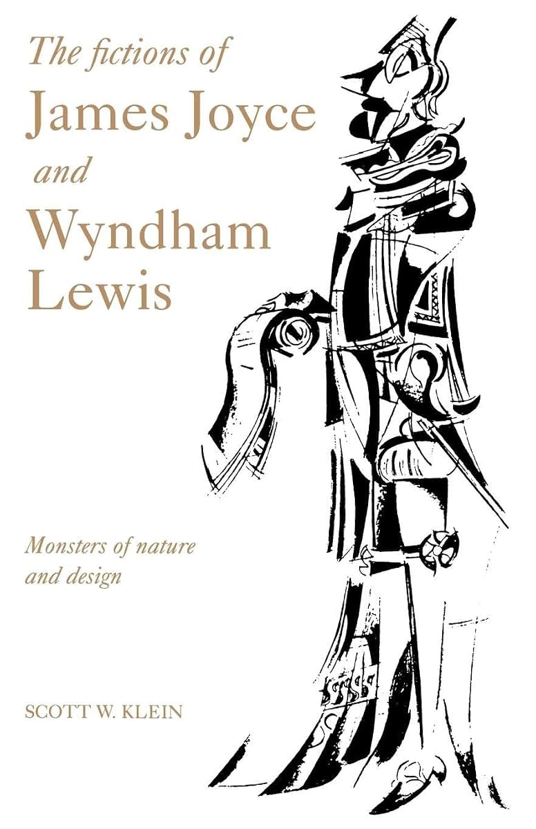 The Fictions of James Joyce and Wyndham Lewis: Monsters of Nature and Design