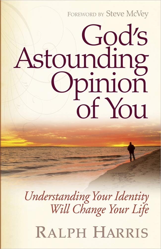 God's Astounding Opinion of You: Understanding Your Identity