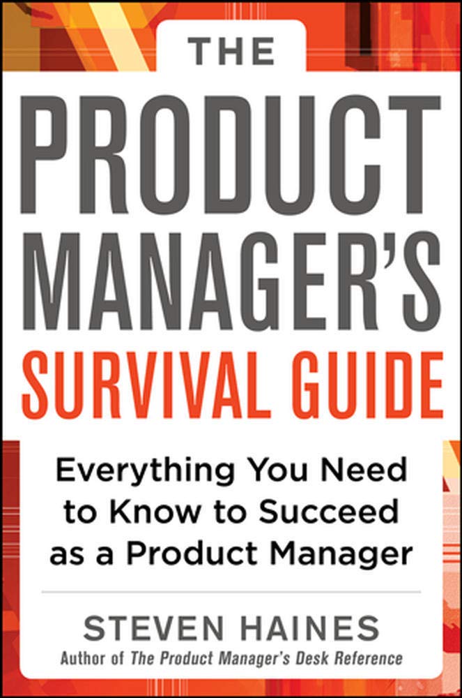 The Product Manager's Survival Guide: Everything You Need to