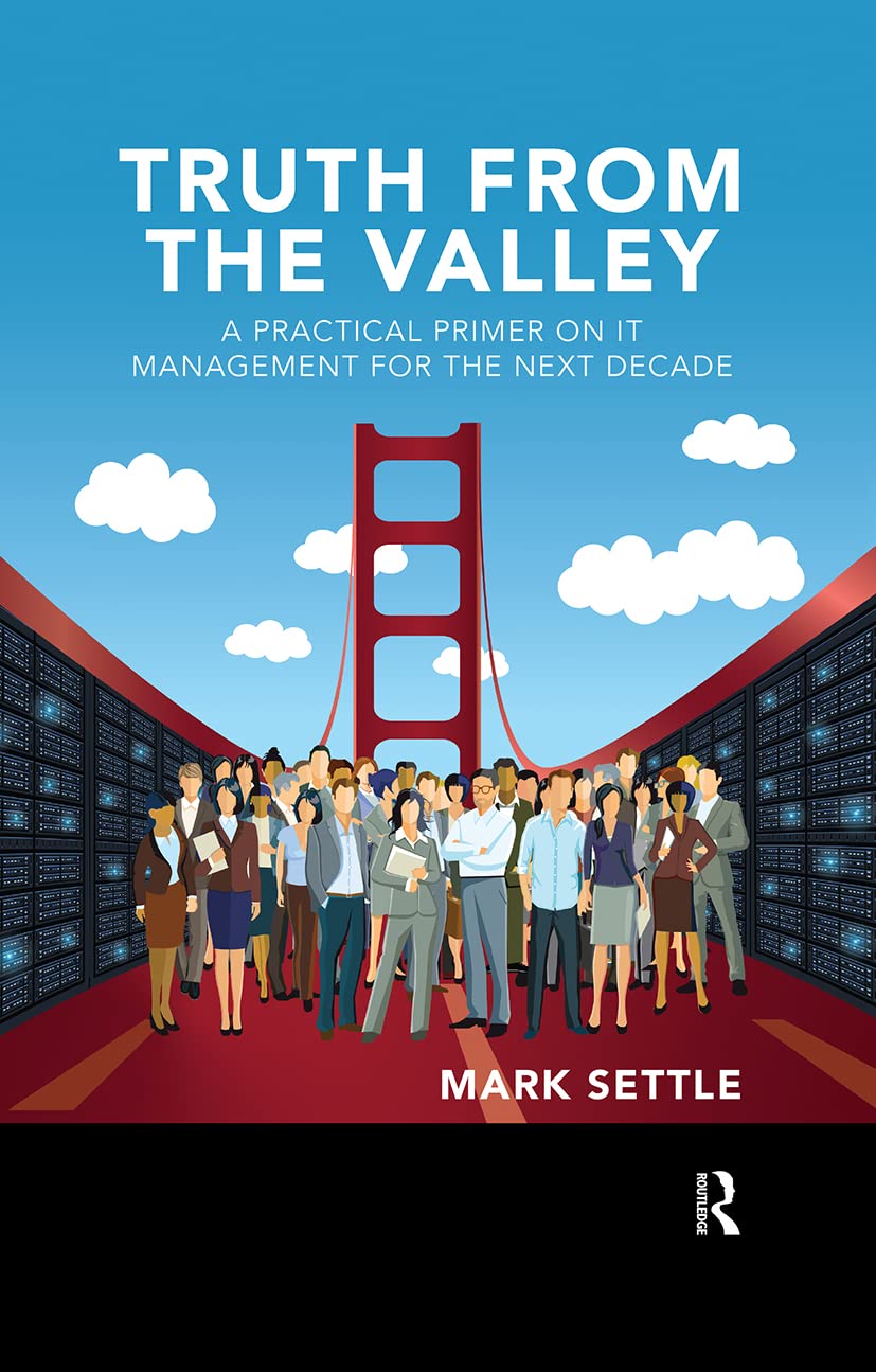 Truth from the Valley: A Practical Primer on Future IT Management Trends