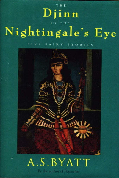 The Djinn in the Nightingales Eye: Five Fairy Stories by Bya