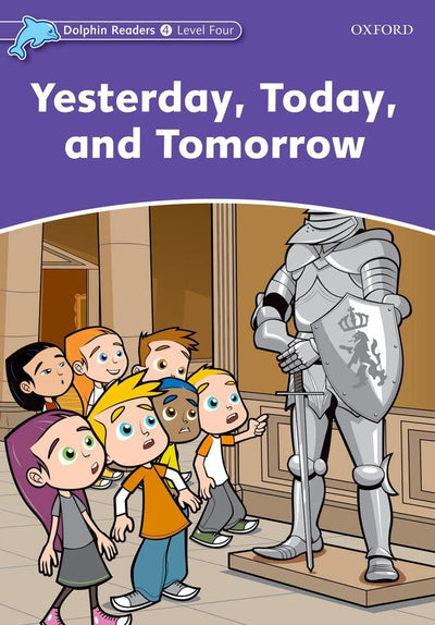 Dolphin Readers: Level 4: 625-Word VocabularyYesterday, Today and Tomorrow
