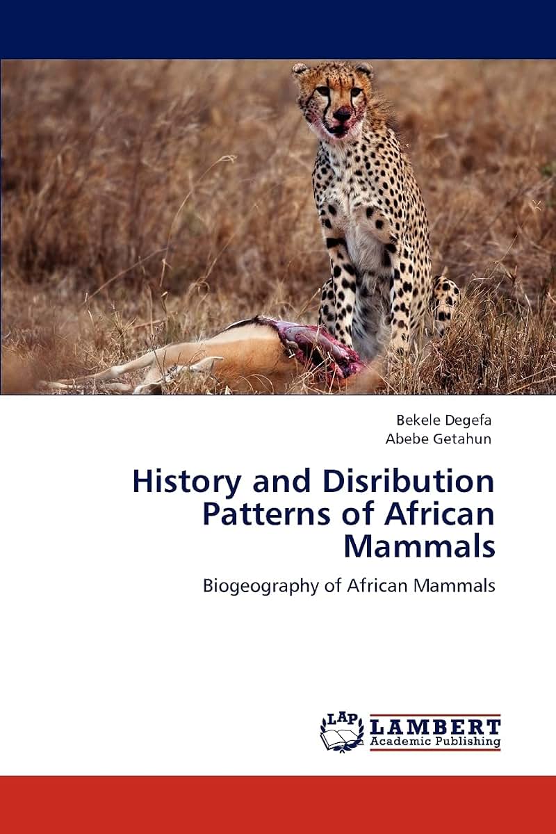 History and Disribution Patterns of African Mammals: Biogeography of African Mammals