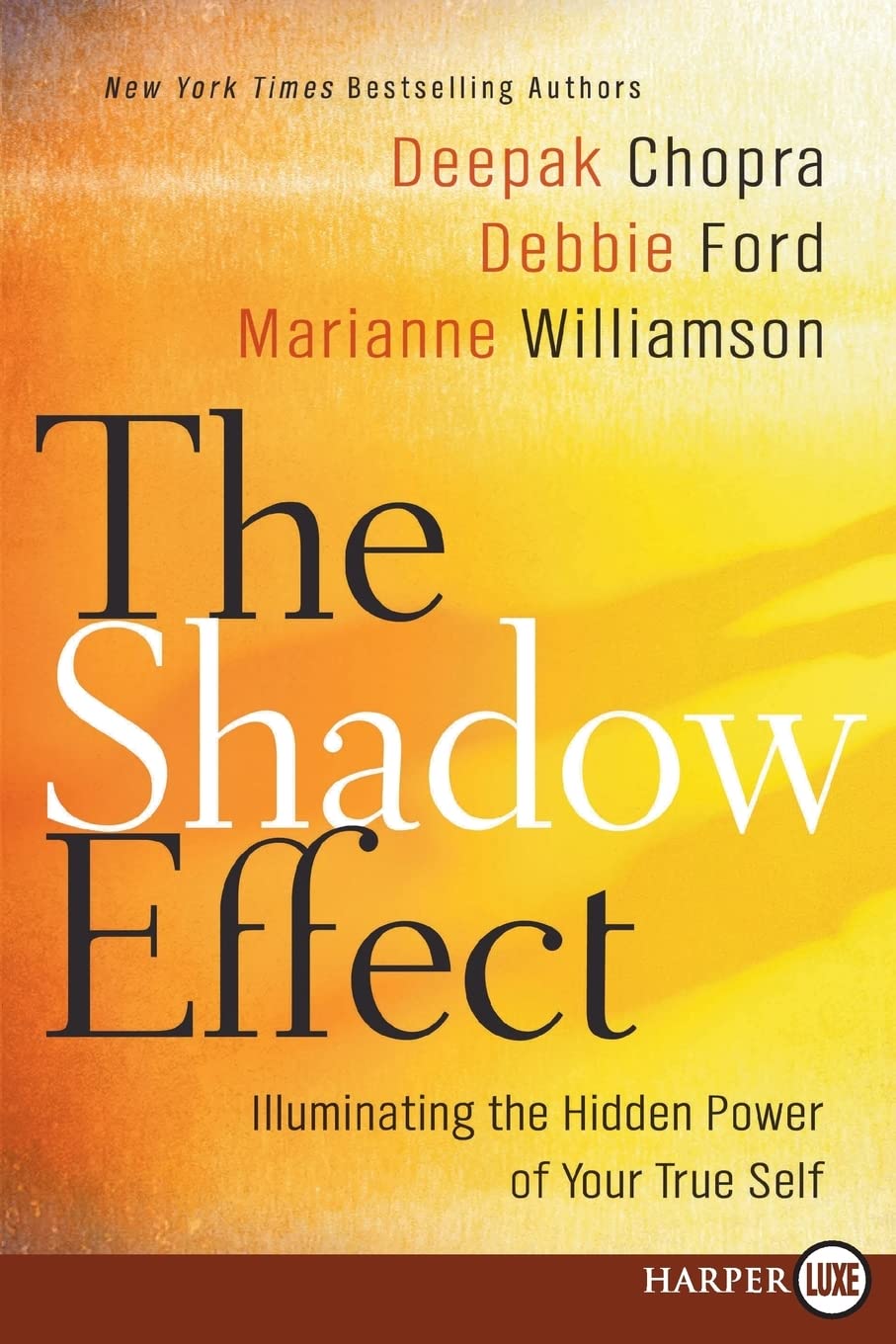 The Shadow Effect: Illuminating the Hidden Power of Your True Self