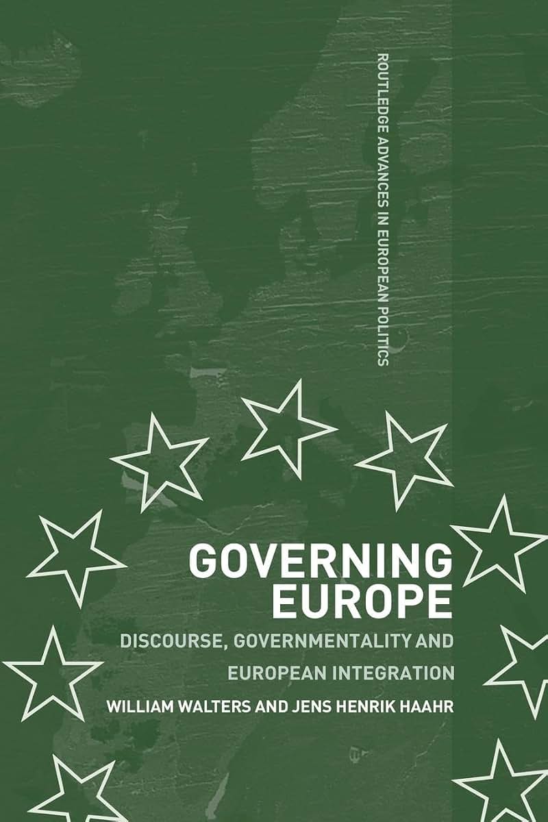 Governing Europe: Discourse, Governmentality and European Integration (Routledge Advances in European Politics)