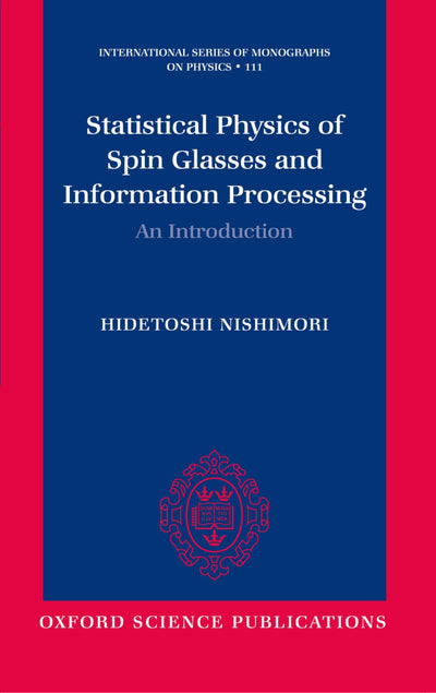 Statistical Physics of Spin Glasses and Information Processing: An Introduction (International Series of Monographs on Physics)
