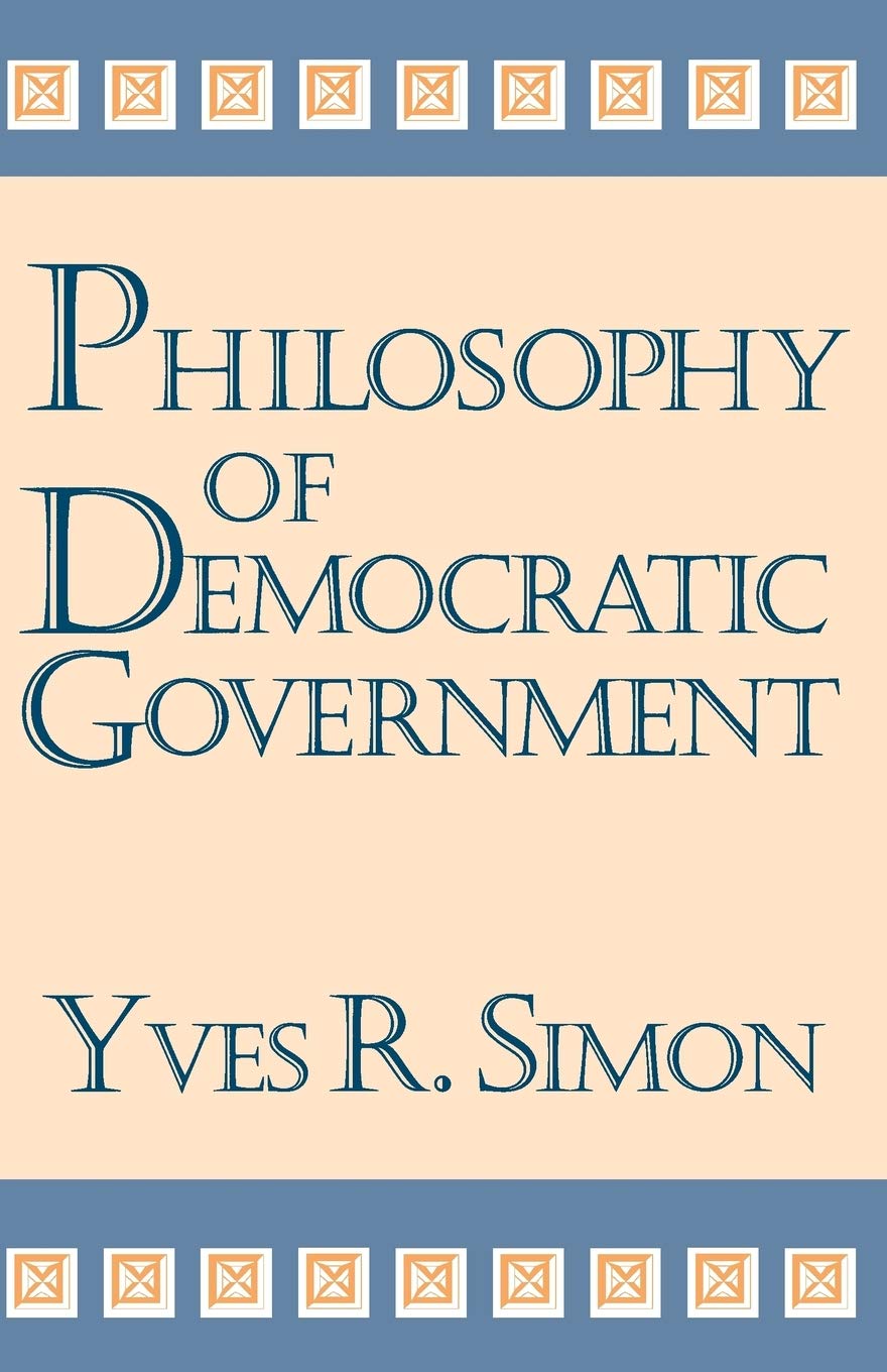 Philosophy of Democratic Government (Charles R. Walgreen Foundation Lectures)