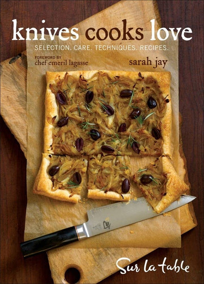 Knives Cooks Love: How to Buy, Sharpen, and Use Your Most Im