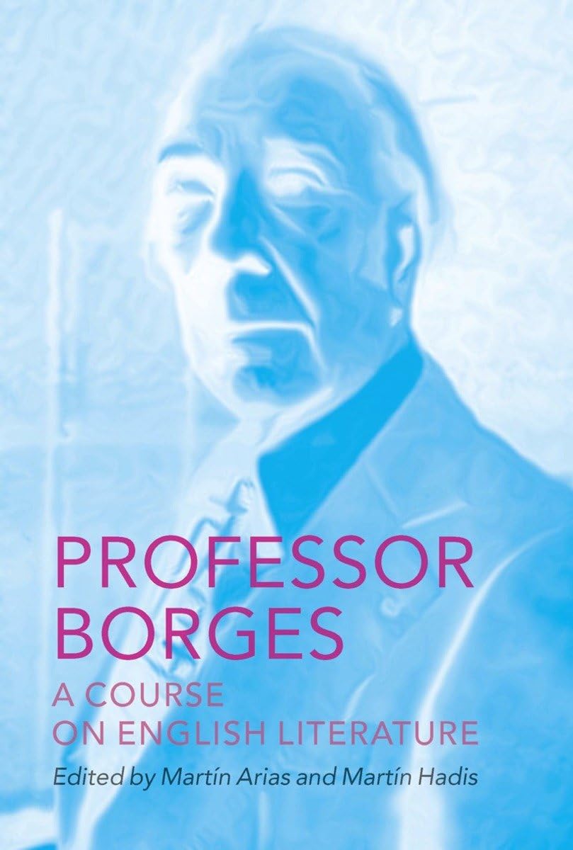 Professor Borges: A Course on English Literature by Borges,