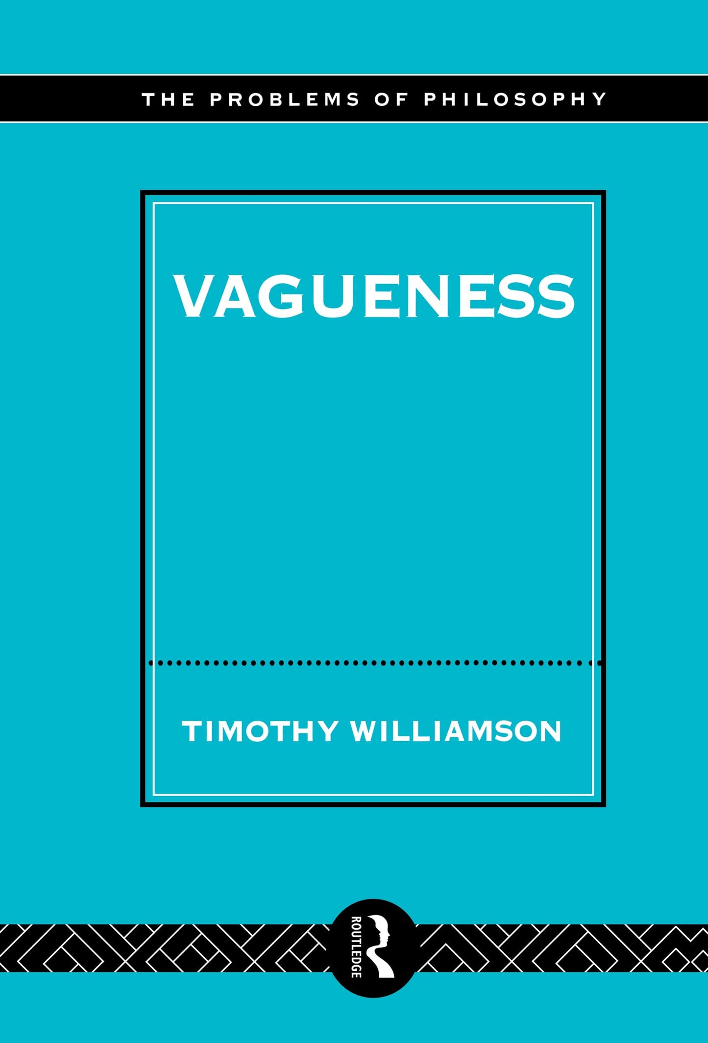 Vagueness (The Problems of Philosophy: Their Past and Present)