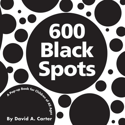 600 Black Spots: A Pop-up Book for Children of All Ages (Classic Collectible Pop-Up)