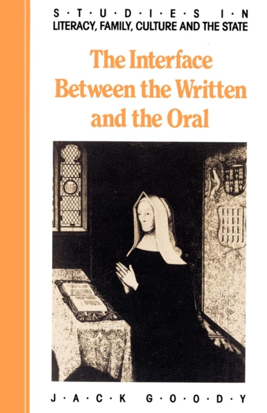 The Interface between the Written and the Oral (Studies in Literacy, the Family, Culture and the State)