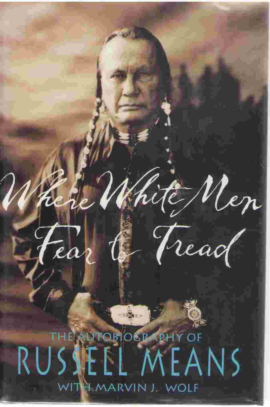 Where White Men Fear to Tread: The Autobiography of Russell Means