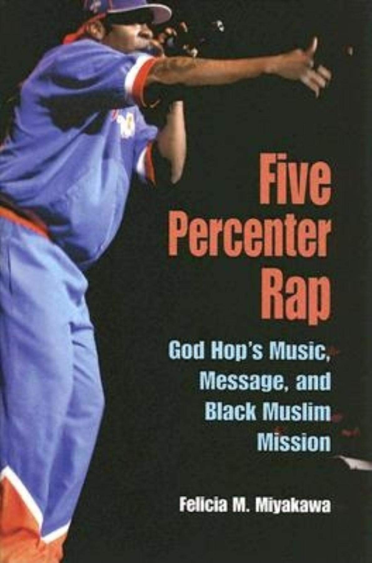 Five Percenter Rap: God Hop's Music, Message, and Black Muslim Mission (Profiles in Popular Music)