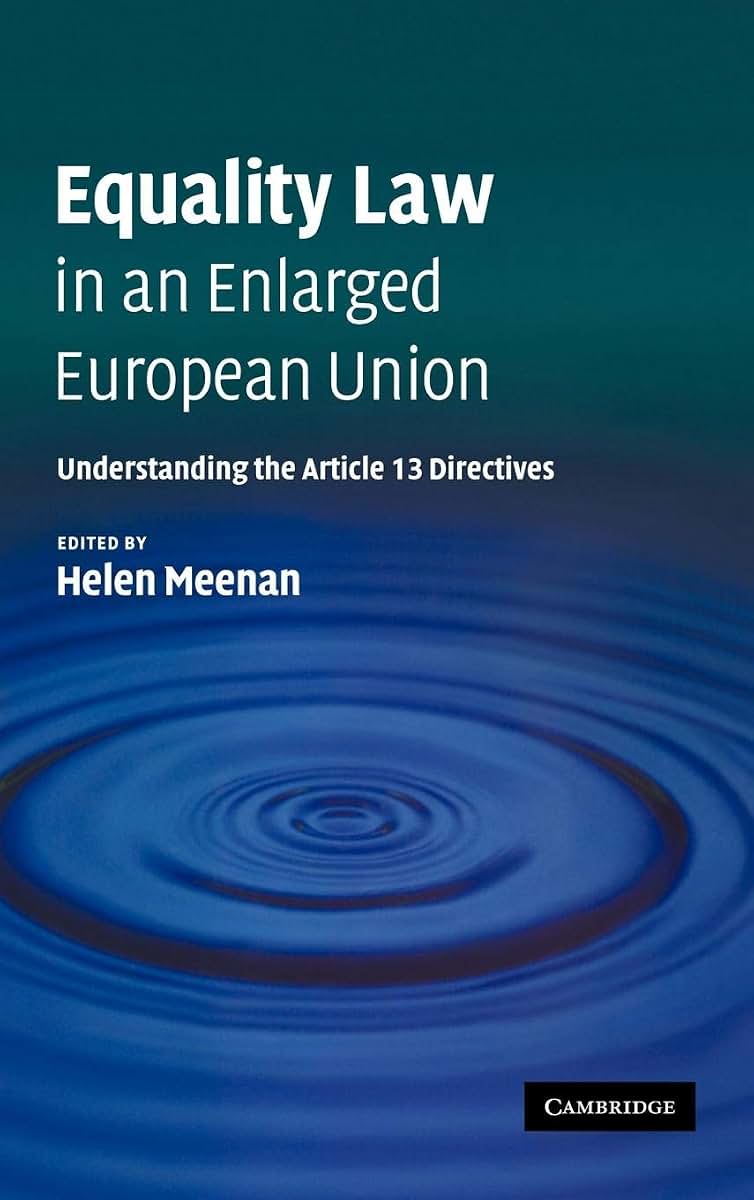 Equality Law in an Enlarged European Union: Understanding the Article 13 Directives