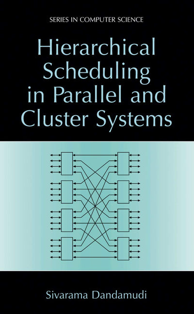Hierarchical Scheduling in Parallel and Cluster Systems (Series in Computer Science)