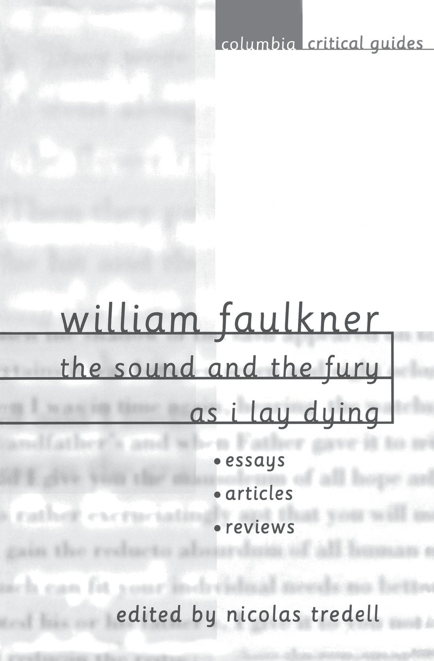 William Faulkner: The Sound and the Fury and As I Lay Dying
