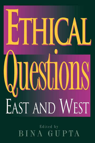 Ethical Questions: East and West (Philosophy and the Global Context)