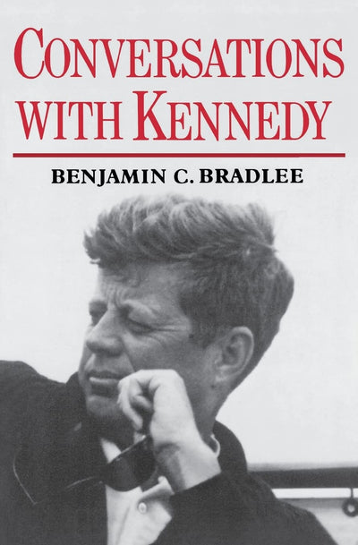 Conversations with Kennedy by Bradlee, Benjamin C.