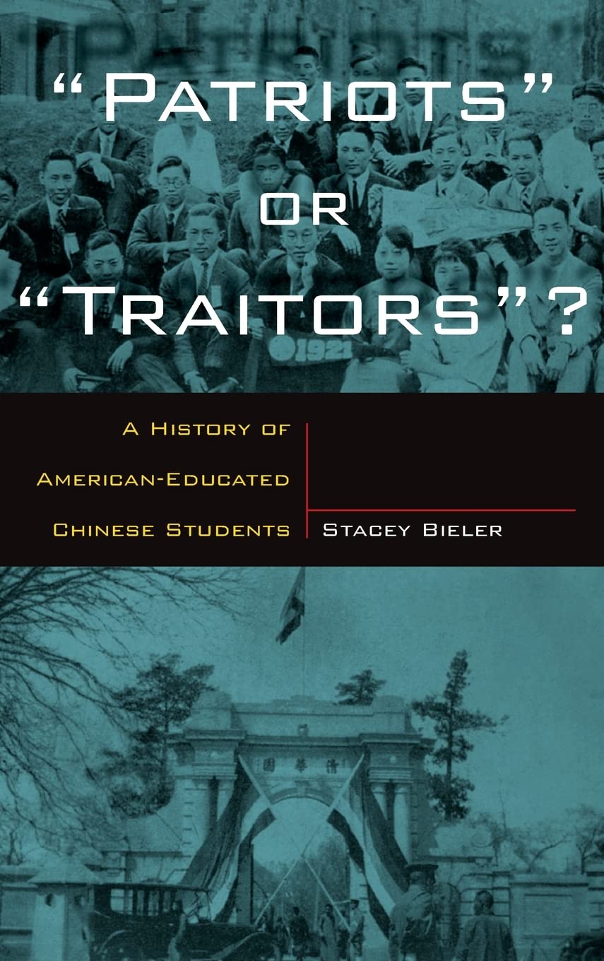 Patriots or Traitors: A History of American Educated Chinese Students