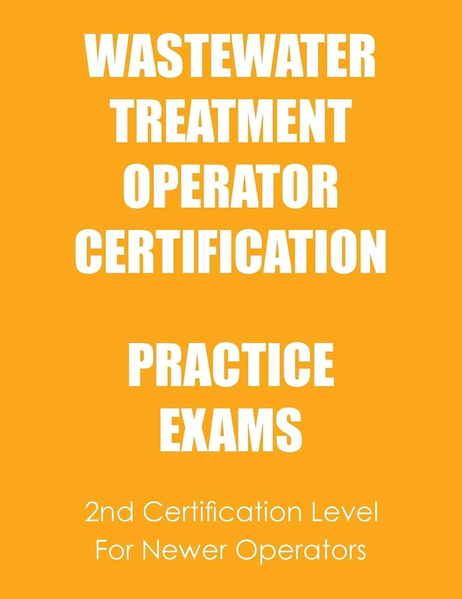 Practice Exams: Wastewater Treatment Operator Certification