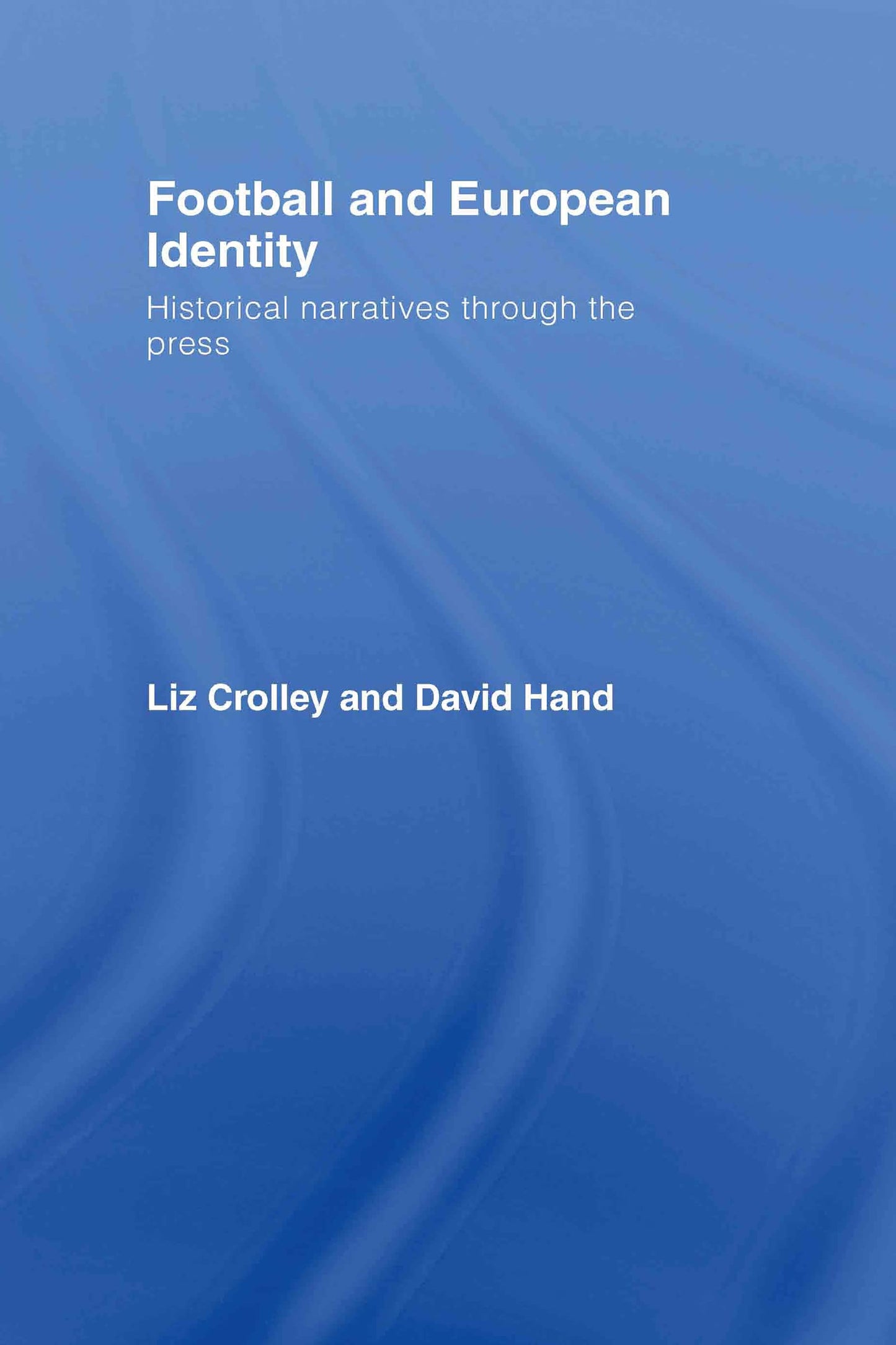 Football and European Identity: Historical Narratives Through the Press