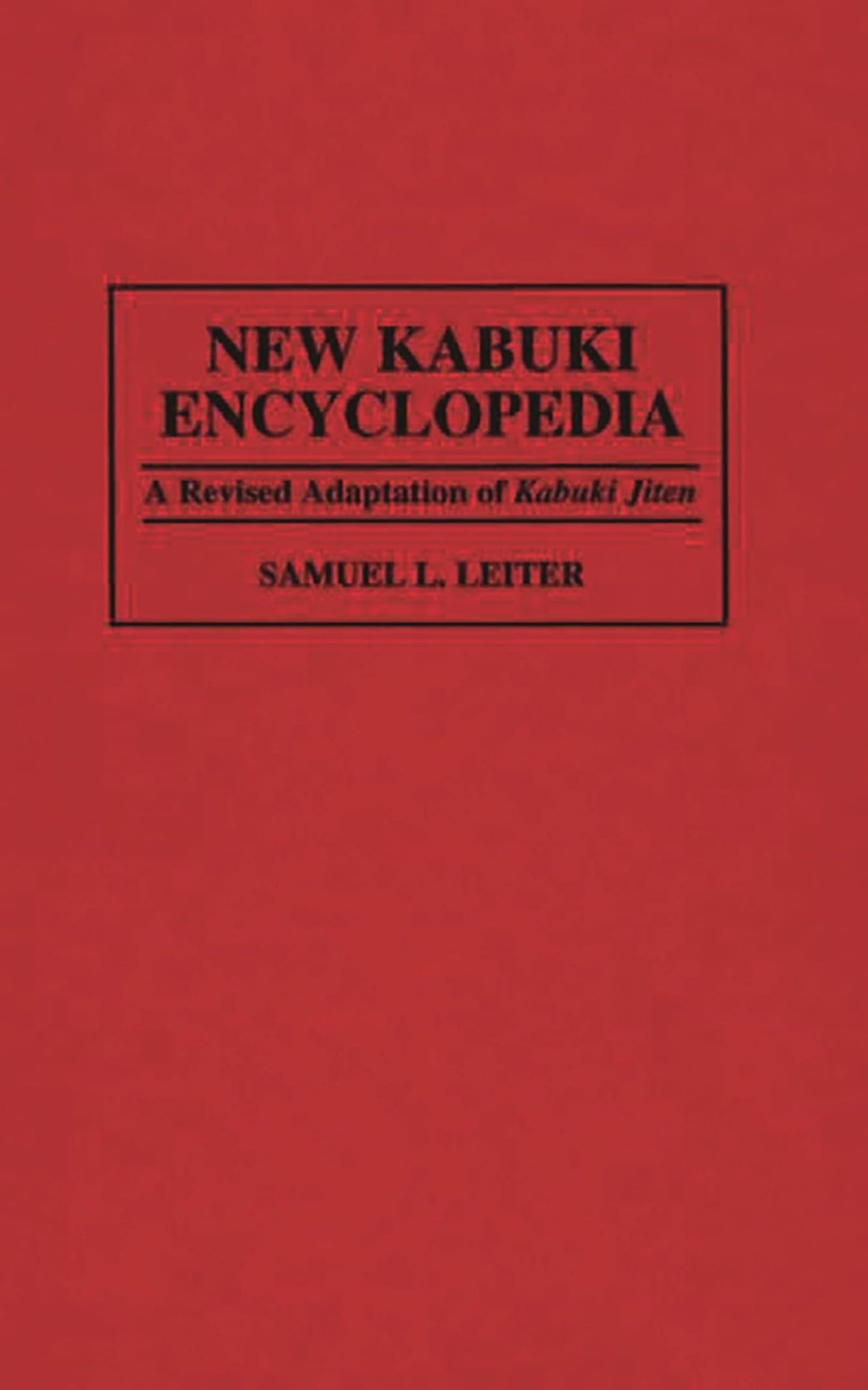 New Kabuki Encyclopedia: A Revised Adaptation of UKabuki Jiten (Culture)