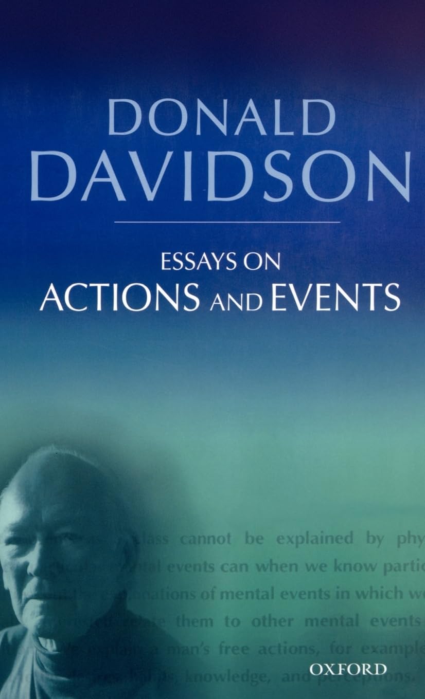 Essays on Actions and Events (The Philosophical Essays of Donald Davidson (5 Volumes))