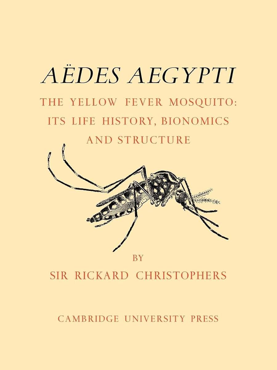 Ades Aegypti (L.) The Yellow Fever Mosquito: Its Life History, Bionomics and Structure