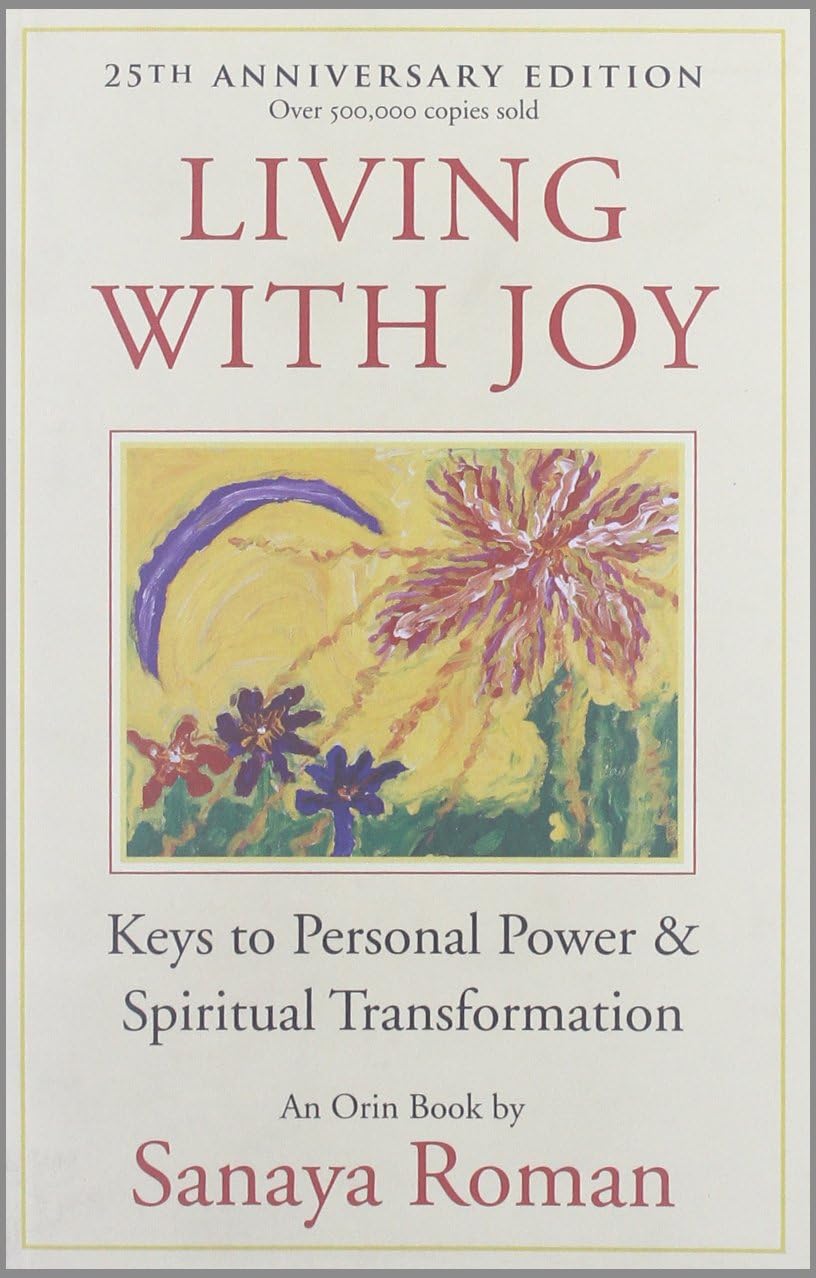 Living with Joy: Keys to Personal Power and Spiritual Transf
