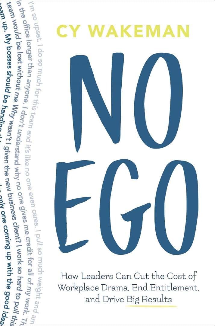 No Ego: How Leaders Can Cut the Cost of Workplace Drama, End