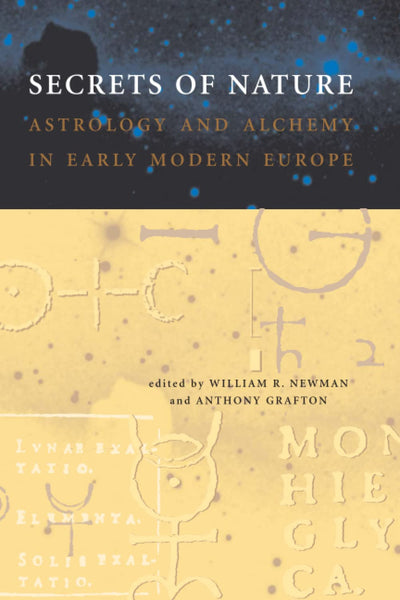 Secrets of Nature: Astrology and Alchemy in Early Modern Europe (Transformations: Studies in the History of Science and Technology (Paperback))