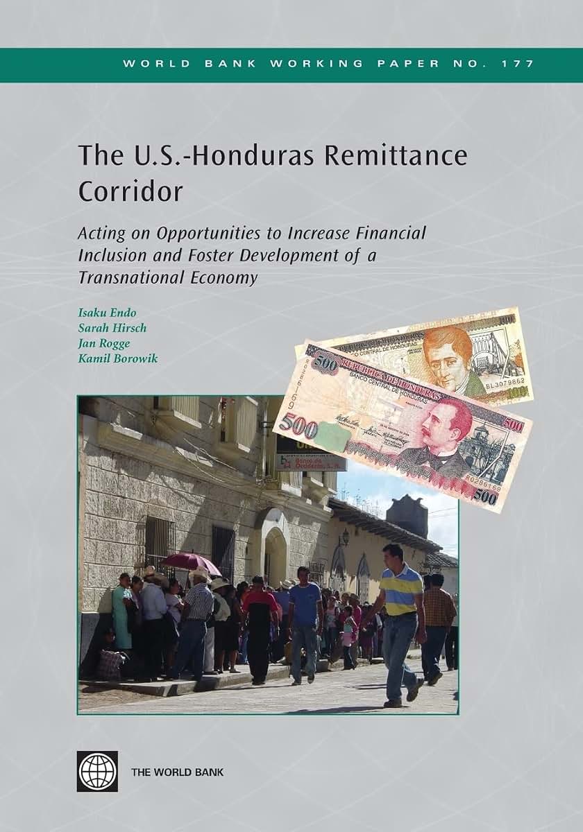 The U.S.-Honduras Remittance Corridor: Acting on Opportunities to Increase Financial Inclusion and Foster Development of a Transnational Economy (World Bank Working Papers)