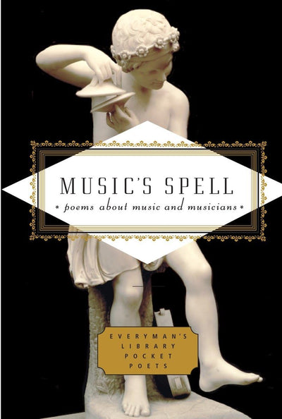 Music's Spell: Poems About Music and Musicians (Everyman's L