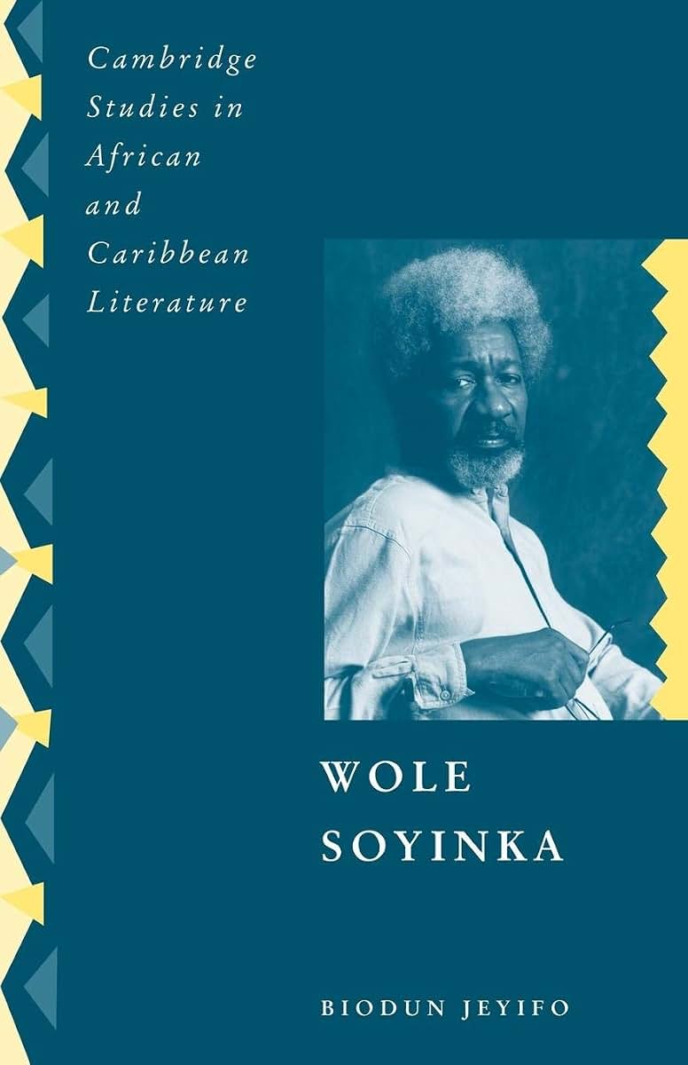 Wole Soyinka: Politics, Poetics, and Postcolonialism (Cambridge Studies in African and Caribbean Literature, Series Number 9)