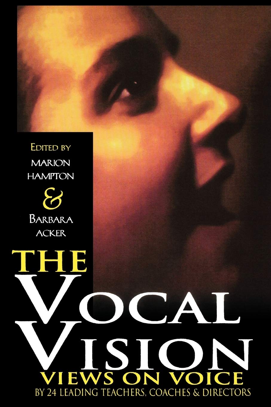 The Vocal Vision: Views on Voice by 24 Leading Teachers Coaches and Directors (Applause Books)
