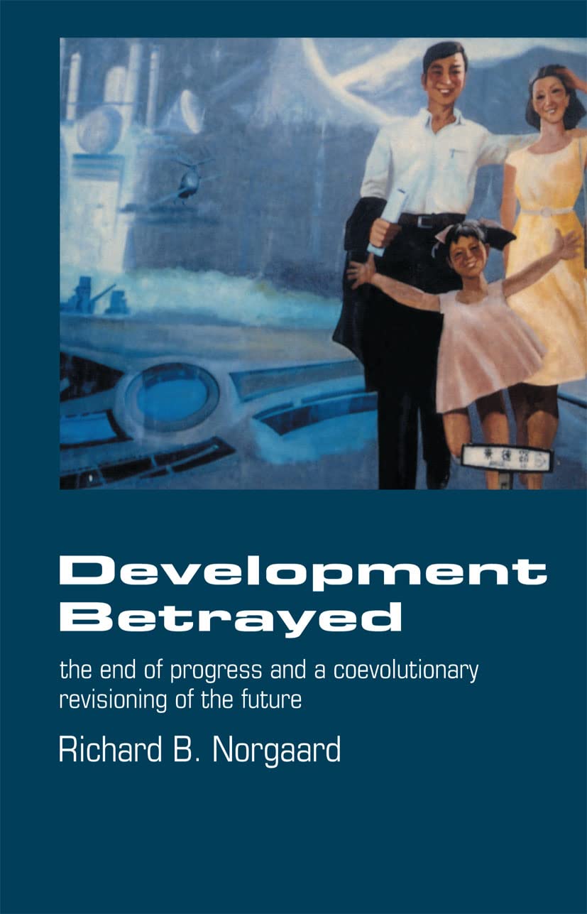 Development Betrayed by Norgaard, Richard B.