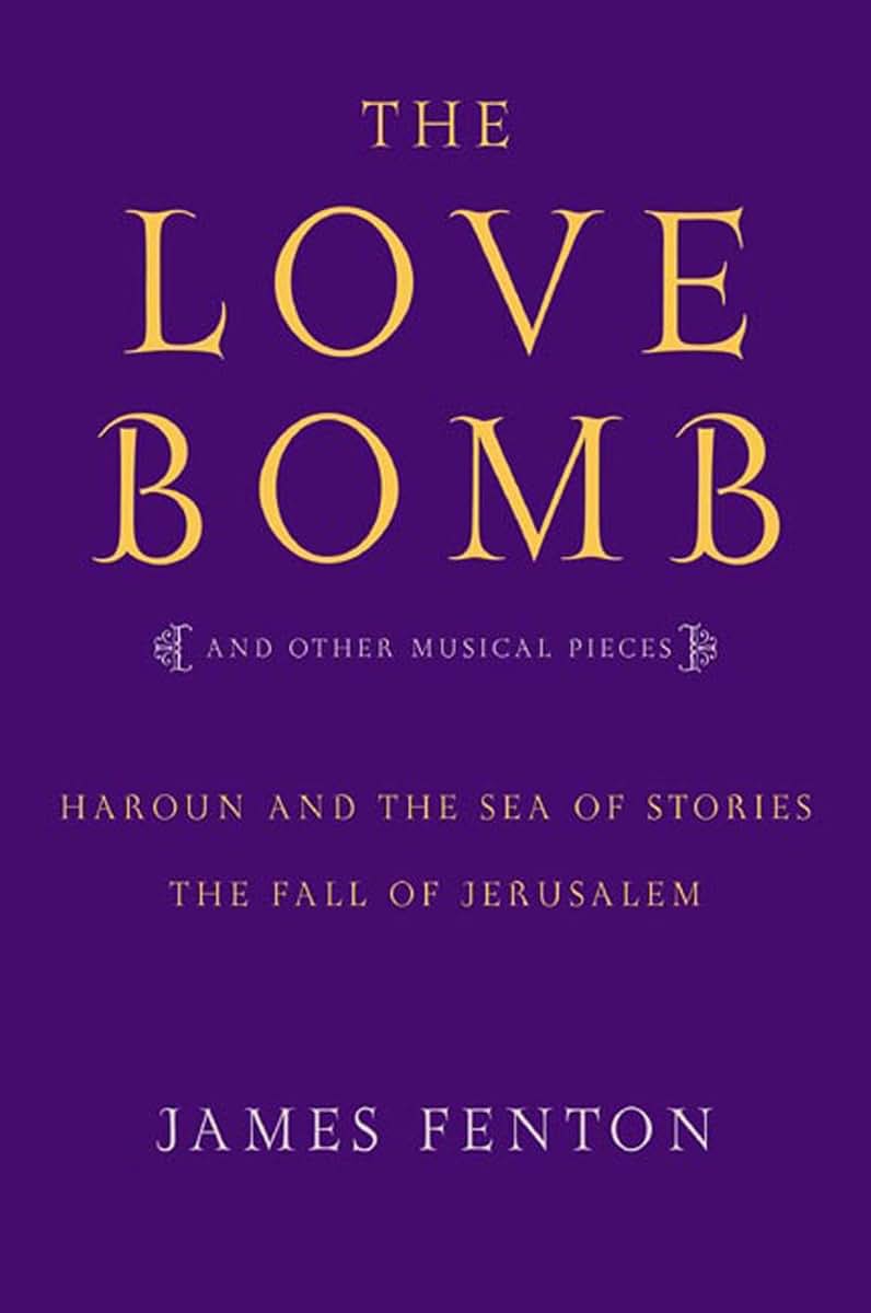 The Love Bomb: and Other Musical Pieces; Haroun and the Sea of Stories; The Fall of Jerusalem