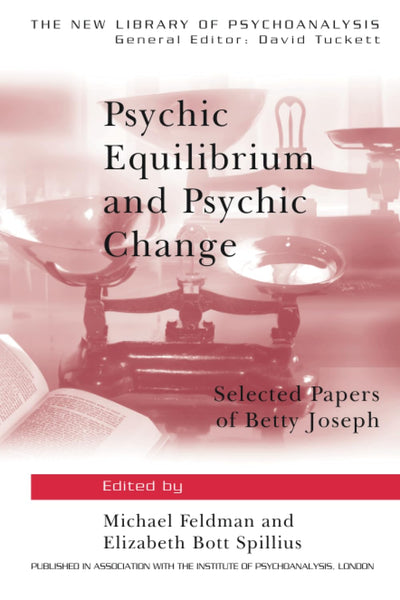 Psychic Equilibrium and Psychic Change (The New Library of Psychoanalysis)